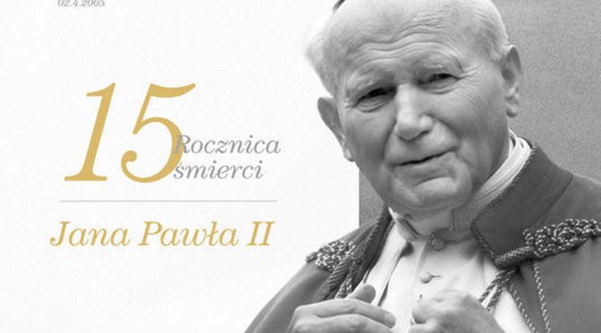 15 rocznica śmierci Papieża Jana Pawła II